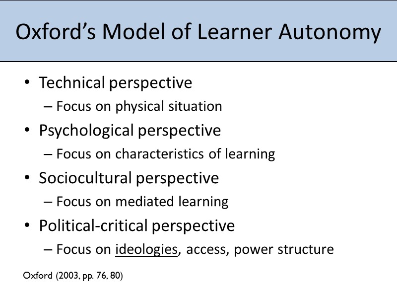 Oxford’s Model of Learner Autonomy  Technical perspective Focus on physical situation Psychological perspective